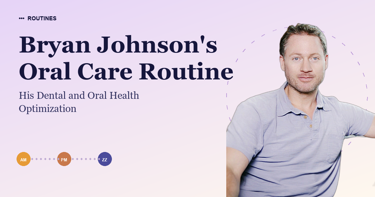 Bryan Johnson's Oral Care Routine