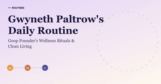 Gwyneth Paltrow's Daily Routine