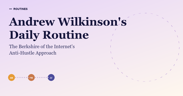 Andrew Wilkinson's Daily Routine