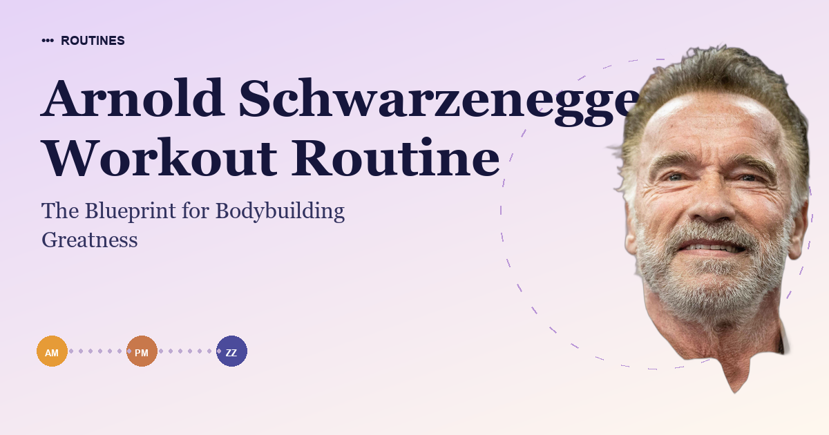 Arnold Schwarzenegger's Workout Routine