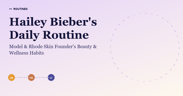 Hailey Bieber's Daily Routine