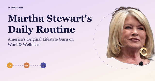 Martha Stewart's Daily Routine